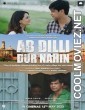 Ab Dilli Dur Nahin (2023) Hindi Movie