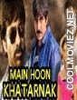Main Hoon Khatarnak (2018) Hindi Dubbed South Mov