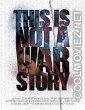 This Is Not a War Story (2021) Hindi Dubbed Movie