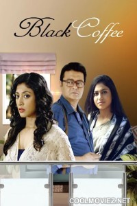 Black Coffee (2017) Bengali Movie