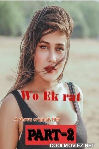 Wo Ek Raat (2023) Part 2 ShowX Original